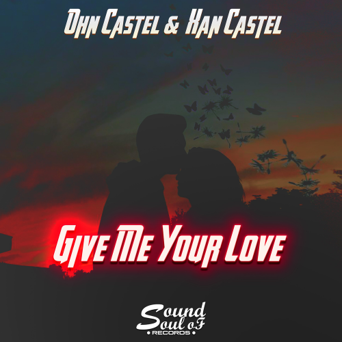 Give Me Your Love - John Castel & Xan Castel