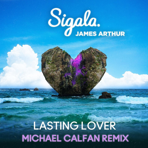 Lasting Lover (Michael Calfan Remix) - Sigala & James Arthur