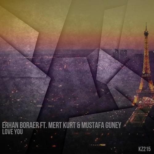 Love You (Original Mix) - Erhan Boraer Ft. Mert Kurt & Mustafa Guney