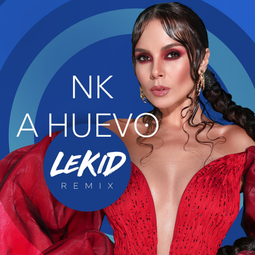 A Huevo (LeKiD Remix) - NK