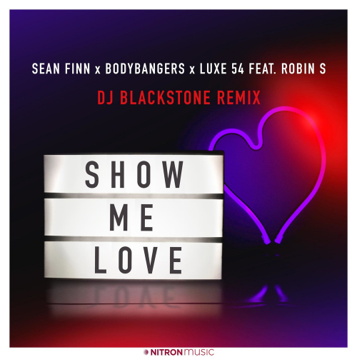 Show Me Love (DJ Blackstone Remix) - Sean Finn & Bodybangers & Luxe 54 feat. Robin S