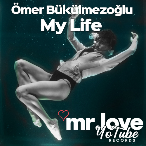 My Life - Ömer Bükülmezoğlu