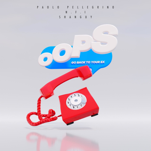 Oops (Go Back To Your Ex) - Paolo Pellegrino & N.F.I & Shanguy
