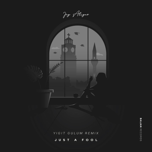Just a Fool (Yigit Gulum Remix) - Jay Aliyev