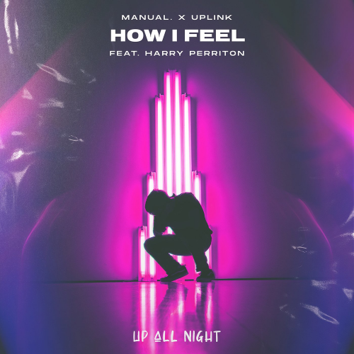 How I Feel - Manual. & Uplink feat. Harry Perriton