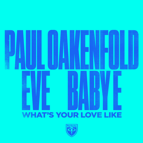 What's Your Love Like - Paul Oakenfold & Eve & Baby E