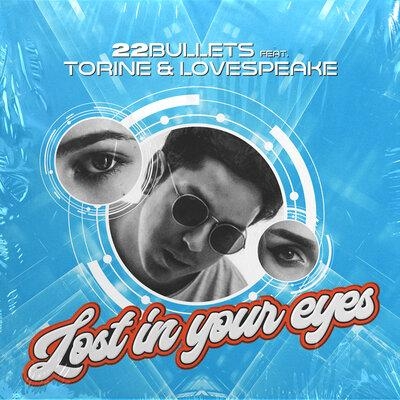 Lost in Your Eyes - 22Bullets, Torine, Lovespeake