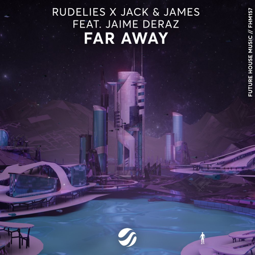 Far Away - RudeLies & Jack & James feat. Jaime Deraz