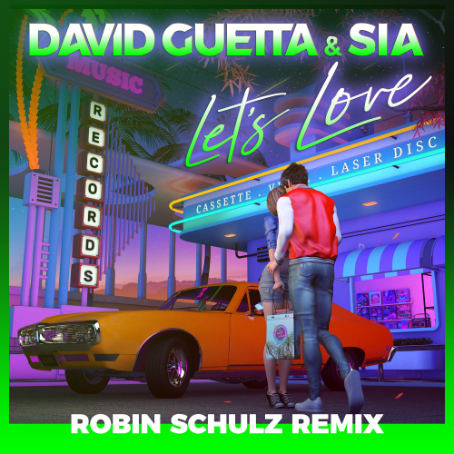 Let's Love (Robin Schulz Remix) - David Guetta & Sia