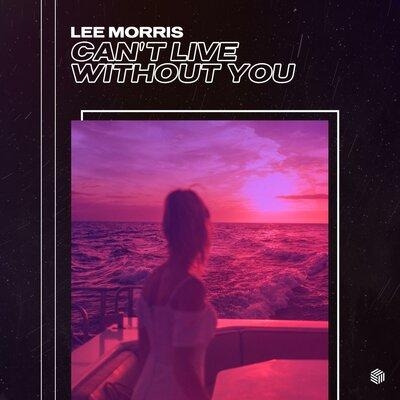 Can't Live Without You - Lee Morris