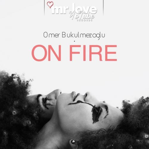On Fire - Ömer Bükülmezoğlu