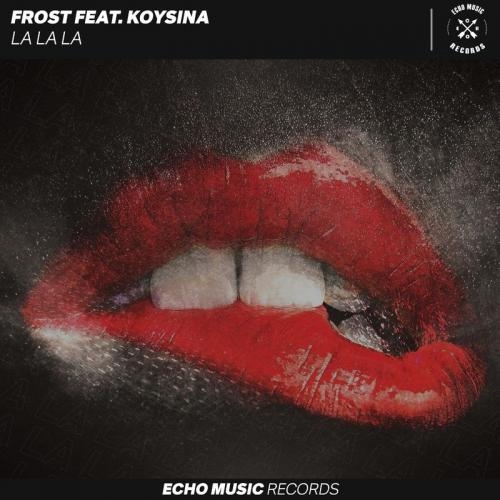 La La La - Frost & KOYSINA