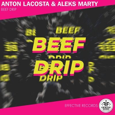 Beef Drip - Anton Lacosta, Aleks Marty
