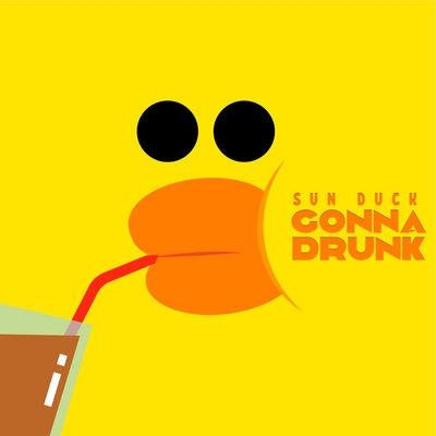 Gonna Drunk - Sun Duck