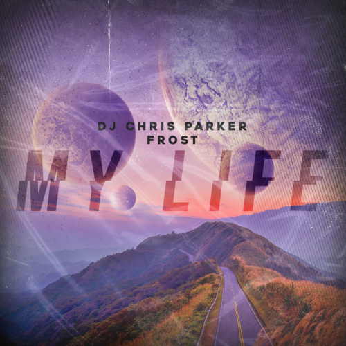 My Life - DJ Chris Parker & Frost