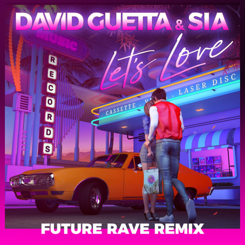 Let's Love (David Guetta & MORTEN Future Rave Remix) - David Guetta & Sia