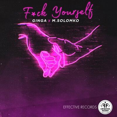 F**k Yourself - Ginga, M.Solomko