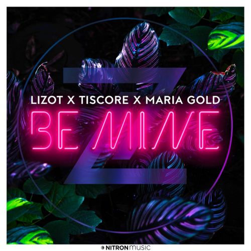 Be Mine - Lizot & Tiscore & Maria Gold
