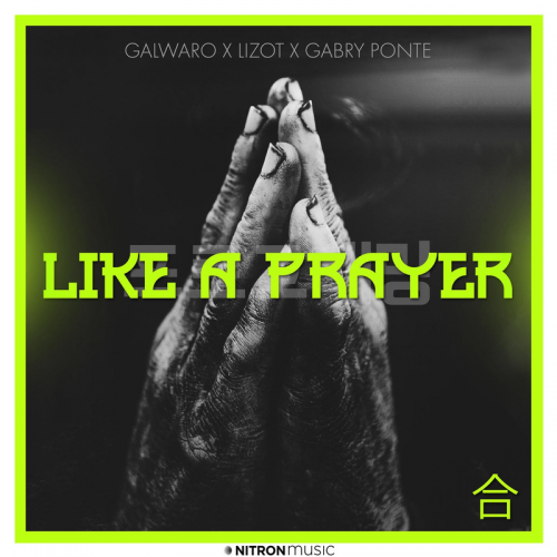Like A Prayer - Galwaro & Lizot & Gabry Ponte