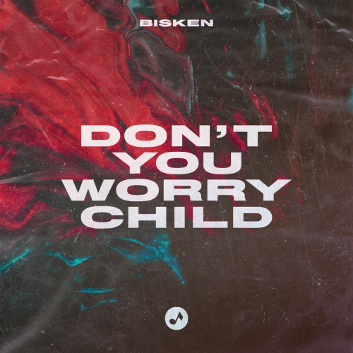 Don't You Worry Child - Bisken