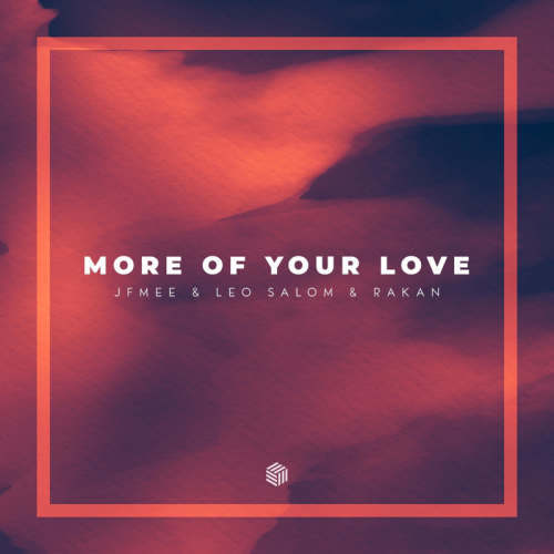 More Of Your Love - JFMee & Leo Salom & rakan
