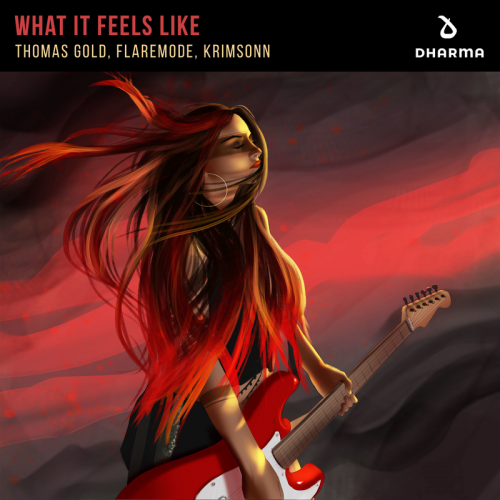 What It Feels Like - Thomas Gold & Flaremode & Krimsonn