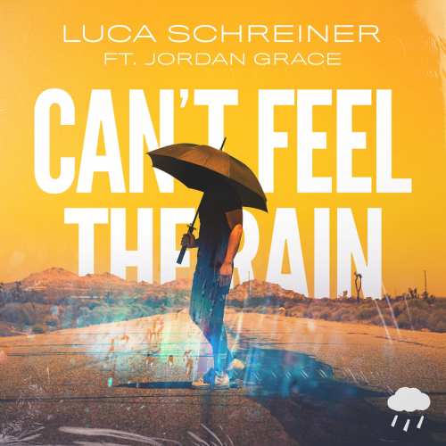 Can't Feel The Rain - Luca Schreiner feat. Jordan Grace