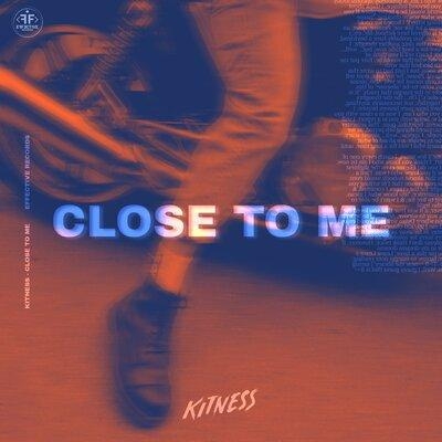 Close to Me - Kitness