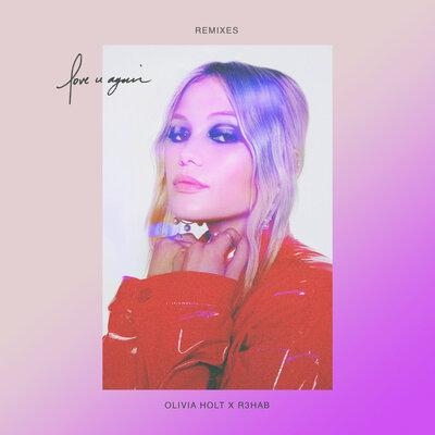 love u again (R3HAB VIP Remix) - Olivia Holt, R3HAB