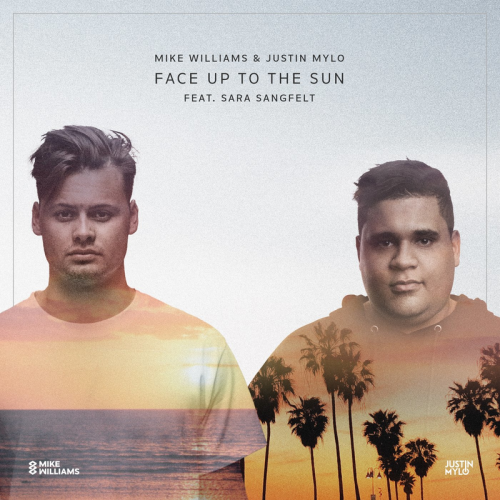 Face Up To The Sun - Mike Williams & Justin Mylo feat. Sara Sangfelt
