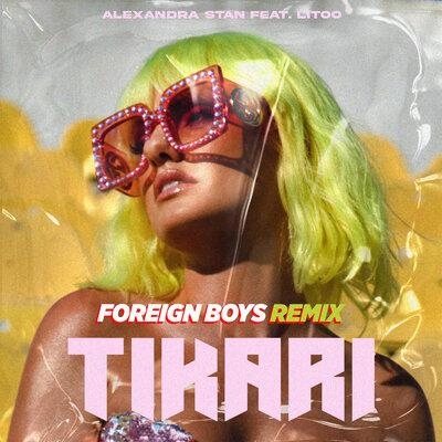 Tikari (Foreign Boys Remix) - Alexandra Stan, Litoo