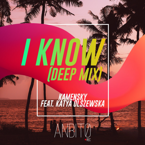 I Know (Deep Mix) - Kamensky