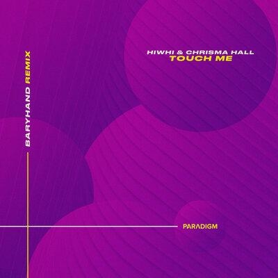 Touch Me (Baryhand Remix) - Hiwhi, Chrisma Hall