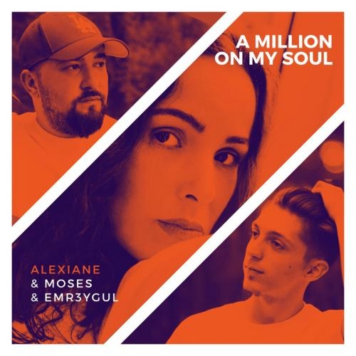A Million On My Soul (Remix) - Moses, EMR3YGUL feat. Alexiane
