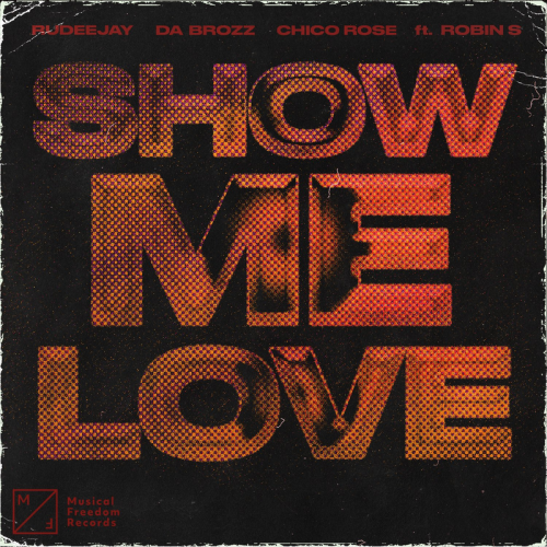 Show Me Love - Rudeejay & Da Brozz & Chico Rose feat. Robin S