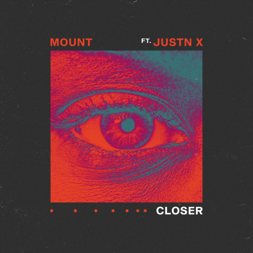 Closer - Mount feat. JUSTN X