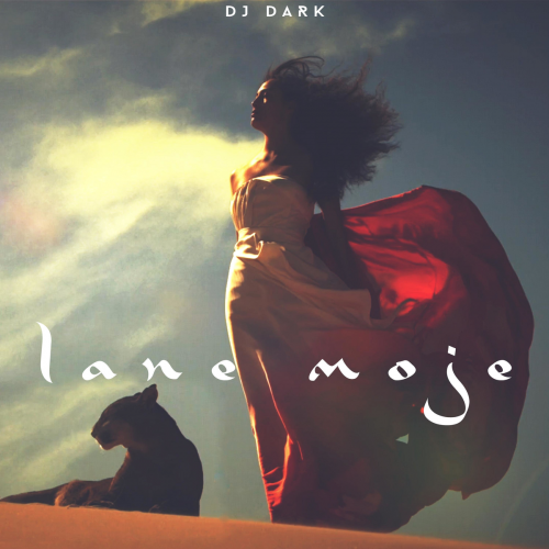 Lane Moje (radio Edit) - Dj Dark