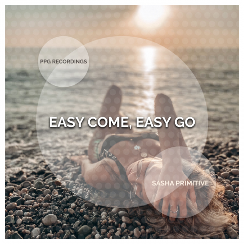 Easy Come, Easy Go - Sasha Primitive