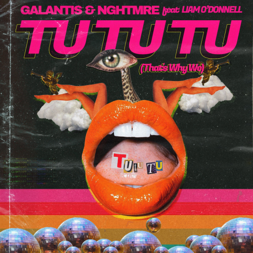Tu Tu Tu (That's Why We) - Galantis & Nghtmre feat. Liam O'Donnell