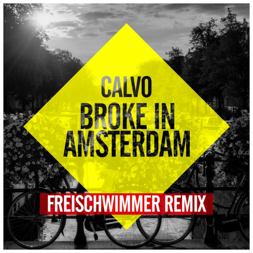 Broke In Amsterdam (Freischwimmer Remix) - Calvo & Freischwimmer
