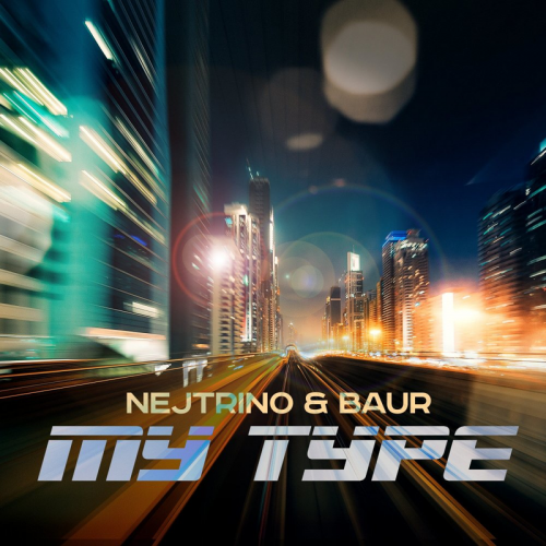 My Type - Nejtrino & Baur