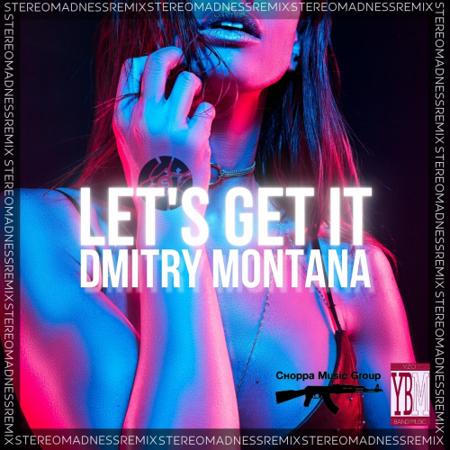 Let`S Get It (StereoMadness Remix) - Dmitry Montana