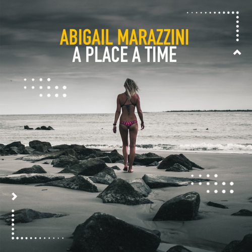 A Place A Time - Abigail Marazzini
