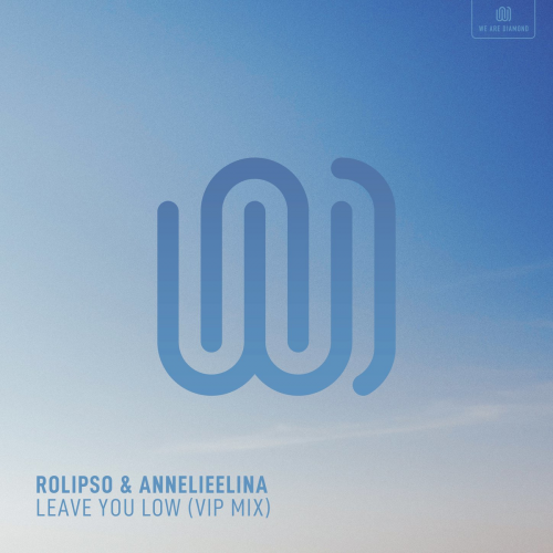 Leave You Low (VIP Mix) - Rolipso & AnnelieElina