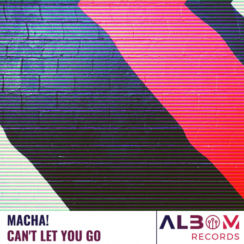Can't Let You Go - MACHA!