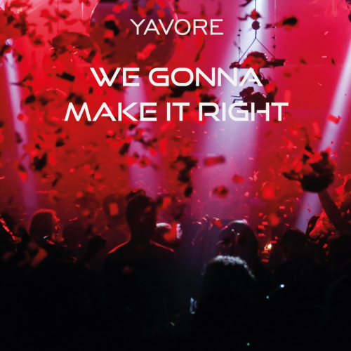 We gonna make it right - YAVORE feat. Desislava Zlateva