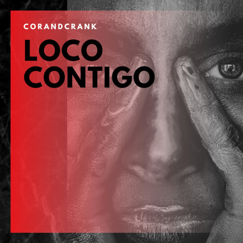 Loco Contigo - Corandcrank