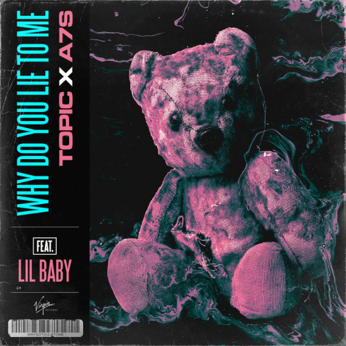 Why Do You Lie To Me - Topic & A7S feat. Lil Baby