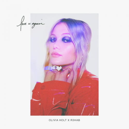 love u again - Olivia Holt & R3hab