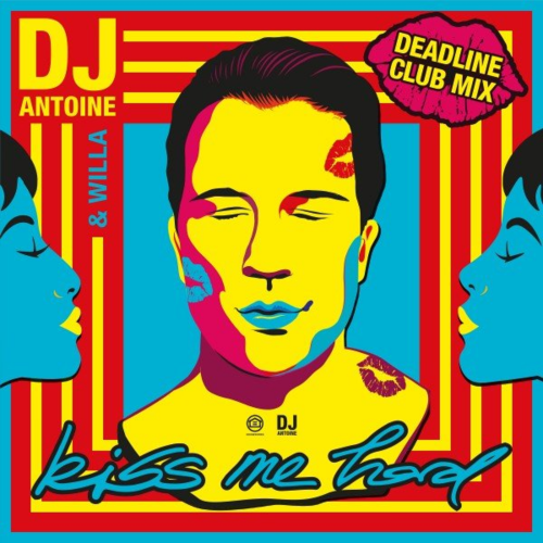 Kiss Me Hard (Deadline Club Mix) - DJ Antoine & Willa